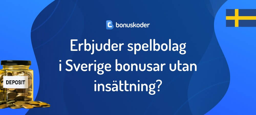Erbjuder spelbolag i Sverige bonusar utan insättning?