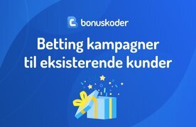 Bookmaker kampagner til eksisterende spillere